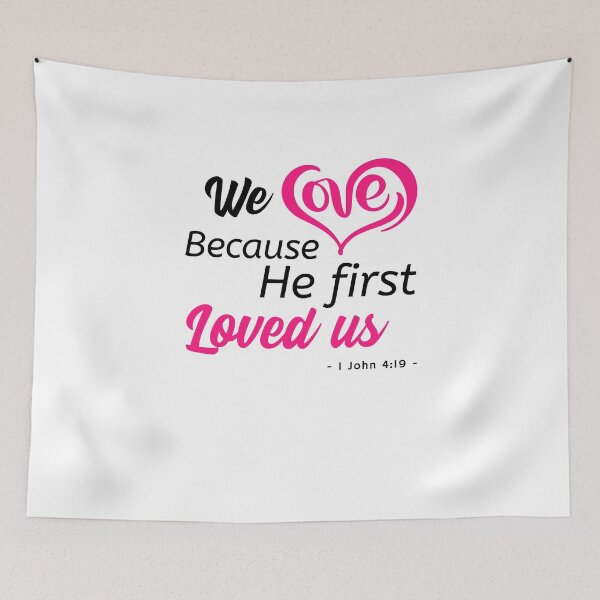 Item preview, We love because he first loved us 1 John 4:19 designed and sold by DesignGraceLove.