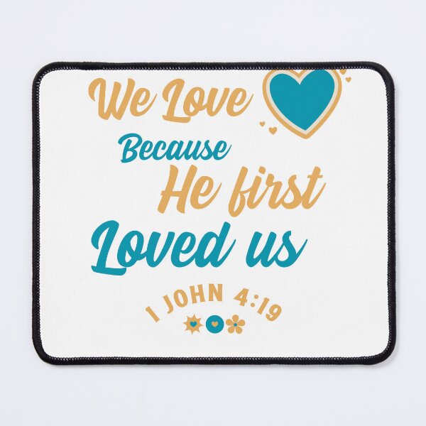 Item preview, We love because he first loved us 1 John 4:19 designed and sold by DesignGraceLove.