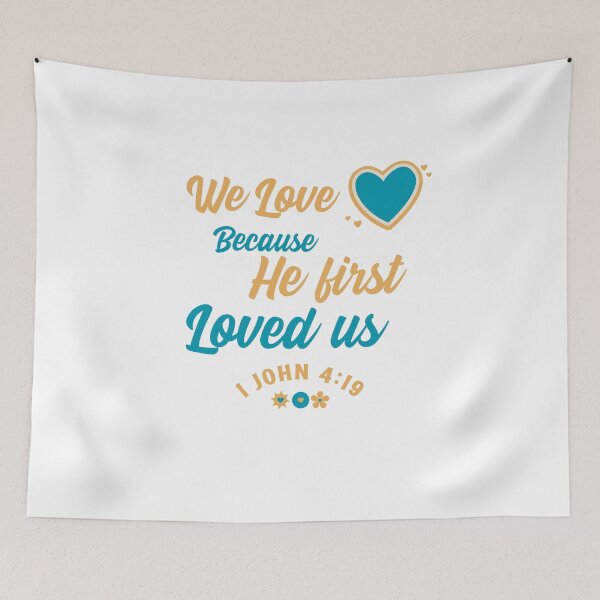 Item preview, We love because he first loved us 1 John 4:19 designed and sold by DesignGraceLove.