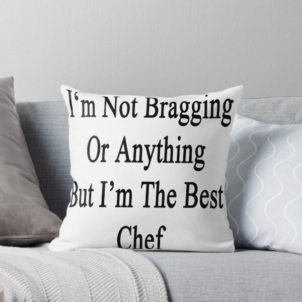 Item preview, I'm Not Bragging Or Anything But I'm The Best Chef  designed and sold by supernova23.