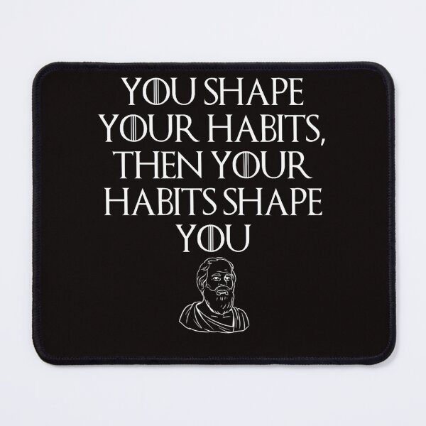 Item preview, Shape Your Habbits, Classic Philosophic Quote designed and sold by ANTHOVANTILBURG.
