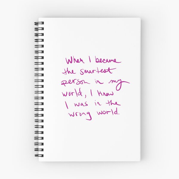 Item preview, When I became the smartest person in my world, I knew I was in the wrong world.  designed and sold by abeink.