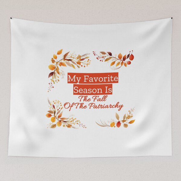 Item preview, Celebrating Feminism in Autumn: 'My Favorite Season Is The Fall Of The Patriarchy' - Empowerment, Equality, and Gender Justice designed and sold by Thevulcano.