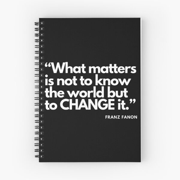 Item preview, Franz Fanon quote: What matters is not to know the world but to change it. designed and sold by Tony Cisse.
