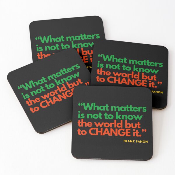 Item preview, Franz Fanon quote: What matters is not to know the world but to change it. designed and sold by Tony Cisse.