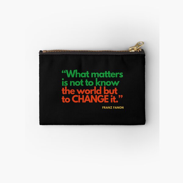 Item preview, Franz Fanon quote: What matters is not to know the world but to change it. designed and sold by Tony Cisse.