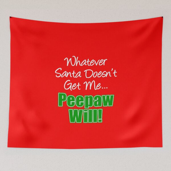 Item preview, Whatever Santa Doesn't Get Me Peepaw Will designed and sold by jaycartoonist.