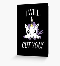 I Will Cut You - Unicorn Greeting Card