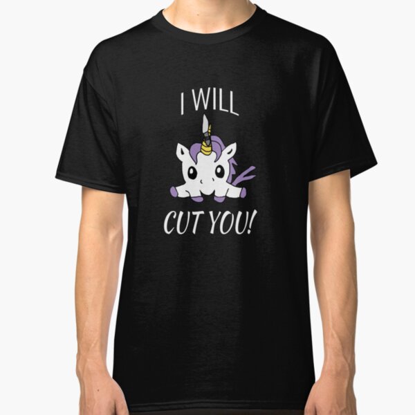 I Will Cut You - Unicorn Classic T-Shirt