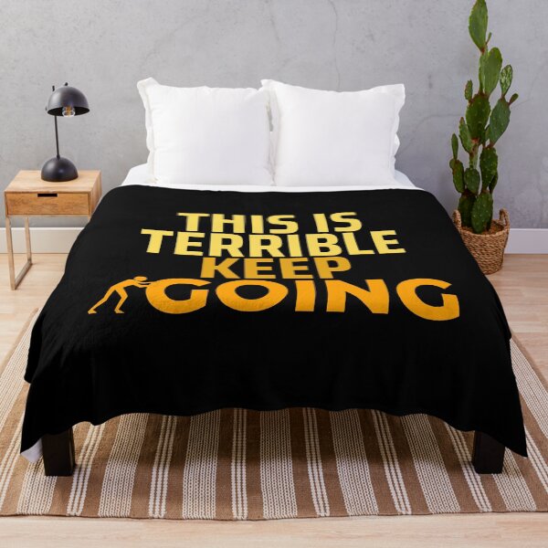 Item preview, This Is Terrible Keep Going, Cool designed and sold by Thevulcano.