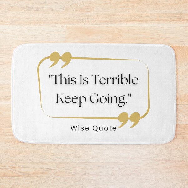 Item preview, Funny Quote This Is Terrible Keep Going, Cool designed and sold by Thevulcano.