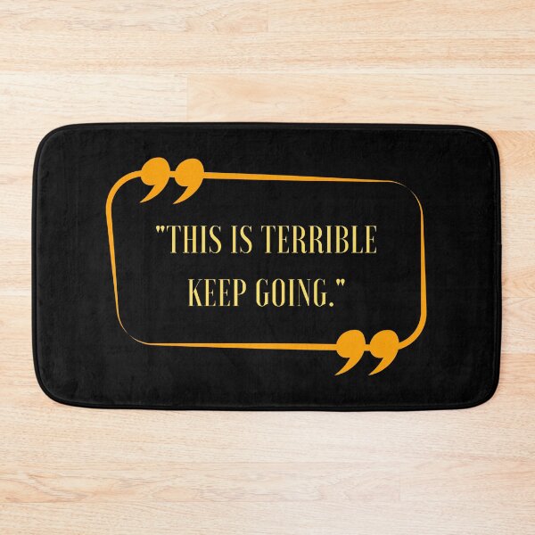Item preview, Funny Quote This Is Terrible Keep Going, Cool designed and sold by Thevulcano.