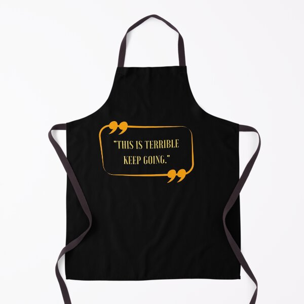 Item preview, Funny Quote This Is Terrible Keep Going, Cool designed and sold by Thevulcano.