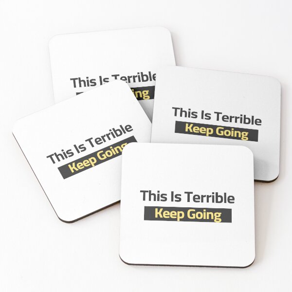 Item preview, Funny Quote This Is Terrible Keep Going, Cool designed and sold by Thevulcano.