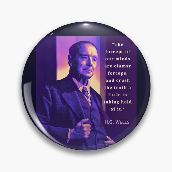 Item preview, H. G. Wells portrait and quote:“The forceps of our minds are clumsy forceps, and crush the truth a little in taking hold of it. ” designed and sold by artbleed.