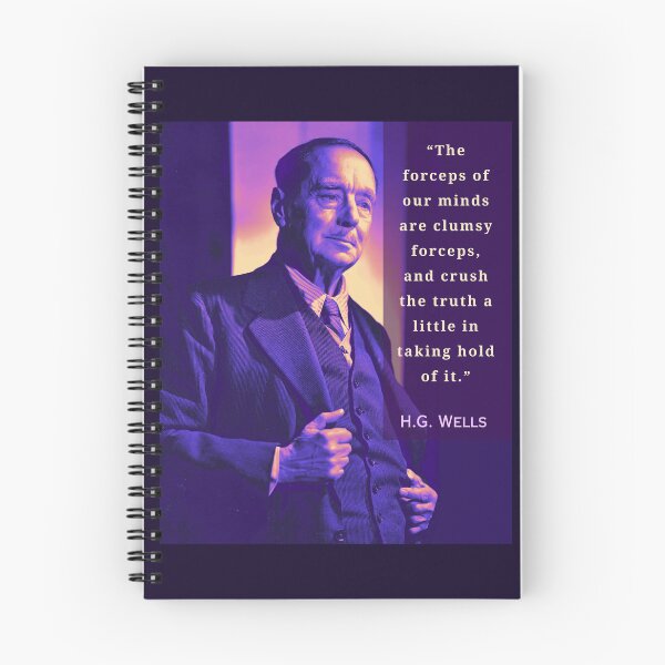 Item preview, H. G. Wells portrait and quote:“The forceps of our minds are clumsy forceps, and crush the truth a little in taking hold of it. ” designed and sold by artbleed.