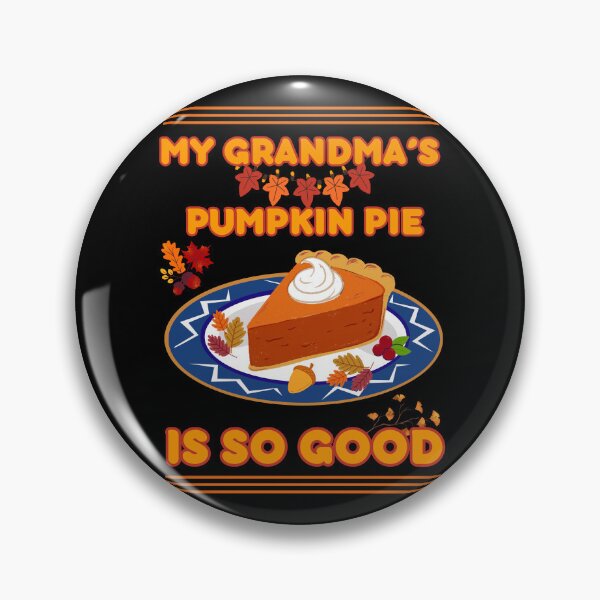 Item preview, My Grandma's Pumpkin Pie Is So Good designed and sold by Art Intelligence.