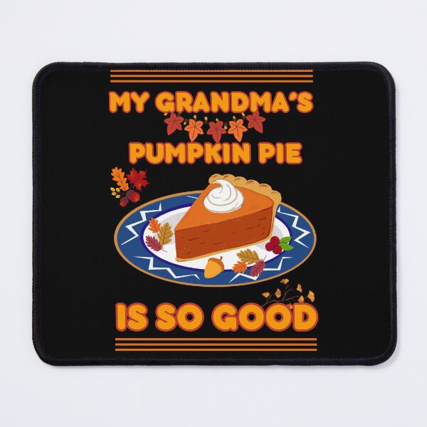 Item preview, My Grandma's Pumpkin Pie Is So Good designed and sold by Art Intelligence.