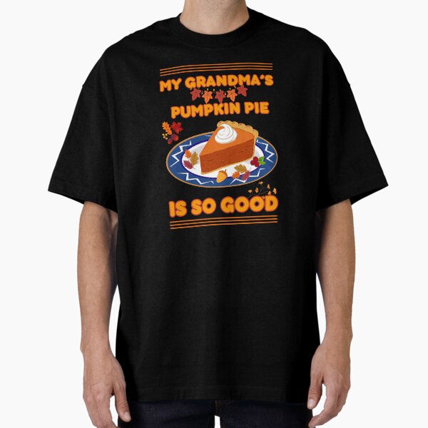 Item preview, My Grandma's Pumpkin Pie Is So Good designed and sold by Art Intelligence.