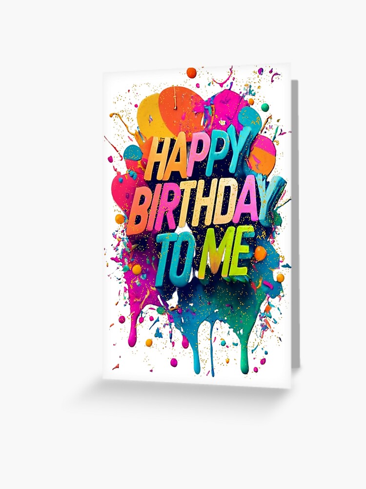 Happy Birthday To Me Greeting Card for Sale by NickiBille
