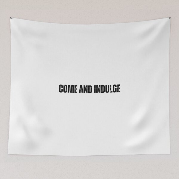 Item preview, come and Indulge Black and White Quote tshirt funny tshirt designed and sold by Mindlimes.