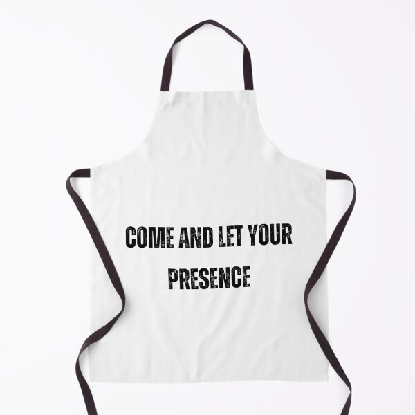 Item preview, come and let your presence Black and White Quote tshirt funny tshirt designed and sold by Mindlimes.