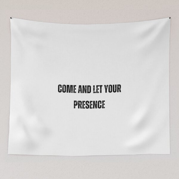 Item preview, come and let your presence Black and White Quote tshirt funny tshirt designed and sold by Mindlimes.