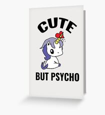Cute But Psycho - Funny Unicorn Greeting Card