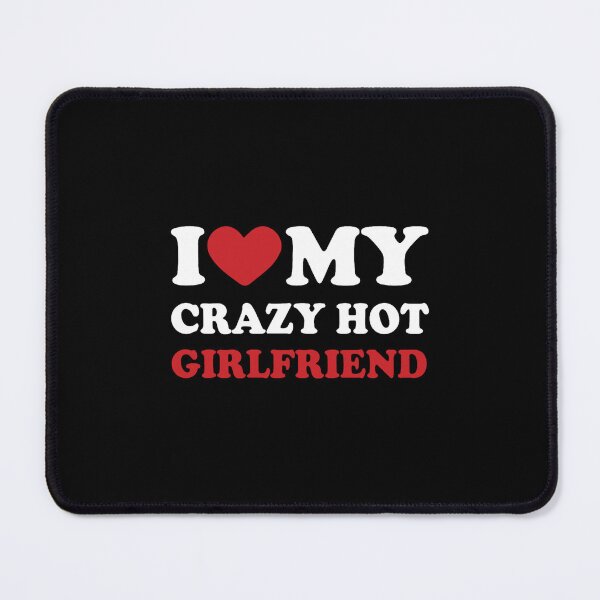 Item preview, I Love My Crazy Girlfriend, I Heart My Girlfriend Valentines Day Gift  designed and sold by MaureenTillmann.