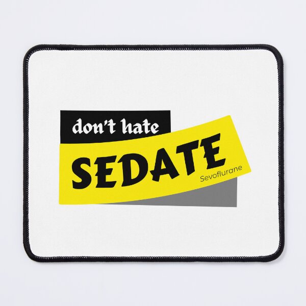 Item preview, Anesthesia - Don't Hate Sedate Sevo designed and sold by The Remi Reserve.