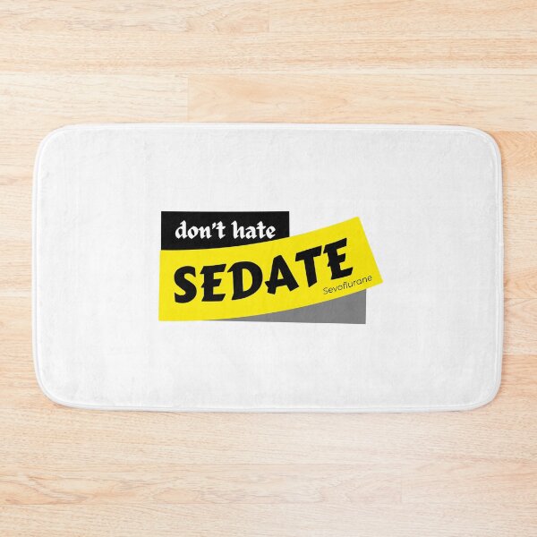 Item preview, Anesthesia - Don't Hate Sedate Sevo designed and sold by The Remi Reserve.