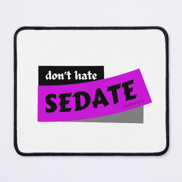 Item preview, Anesthesia - Don't Hate Sedate Iso designed and sold by The Remi Reserve.