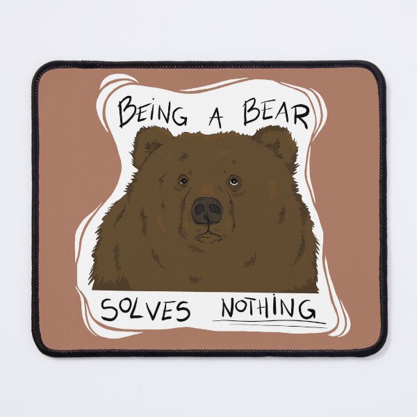 Item preview, Being a bear solves NOTHING designed and sold by StudioHK.
