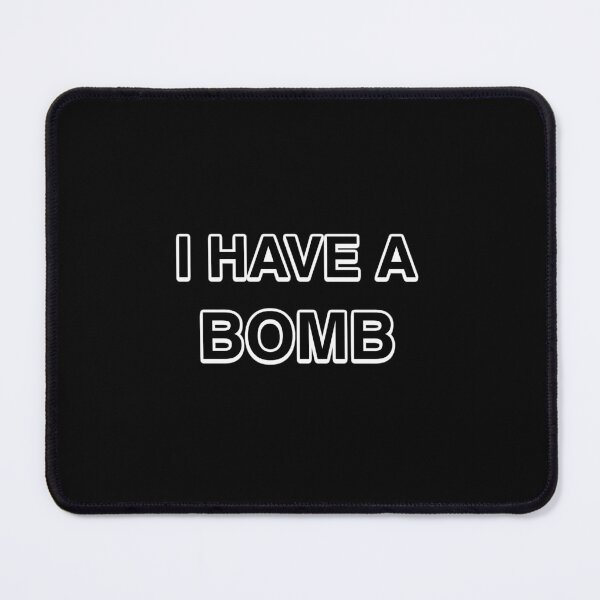 Item preview, I have a bomb (ruehehhe) designed and sold by Frikin.