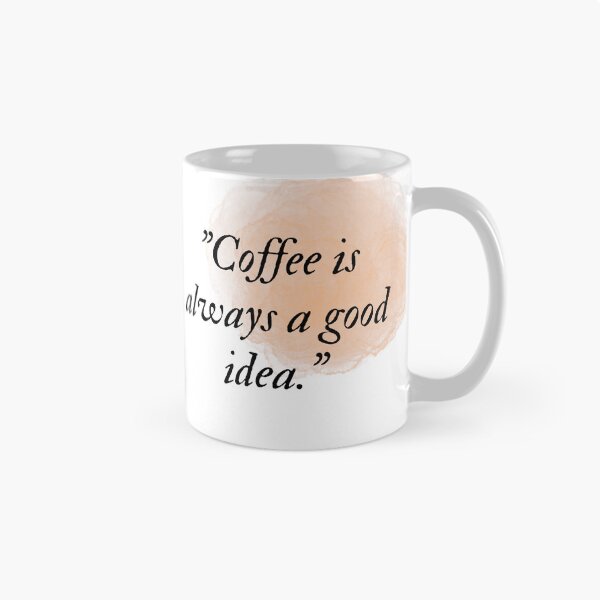 Item preview, Coffee is always a good idea. Delightful on a coffee mug to remind you and your loved ones. designed and sold by dekdoi.