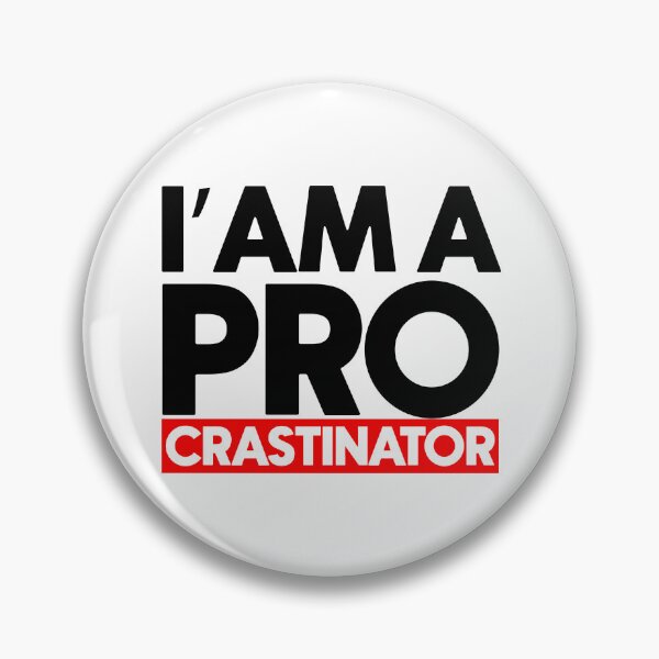 Item preview, I'am a pro crastinatior designed and sold by Bigilyy.