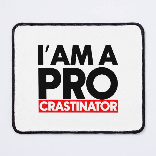 Item preview, I'am a pro crastinatior designed and sold by Bigilyy.