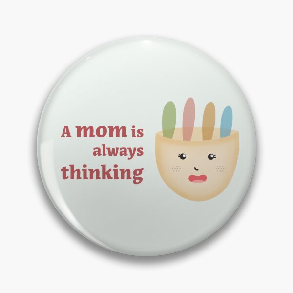 Item preview, A mom is always thinking designed and sold by AI Mommy.