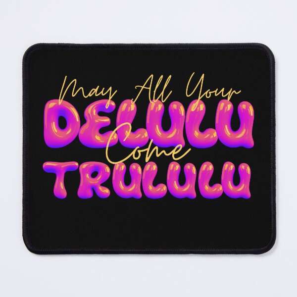 Item preview, May all your delulu come trululu designed and sold by RecStore.