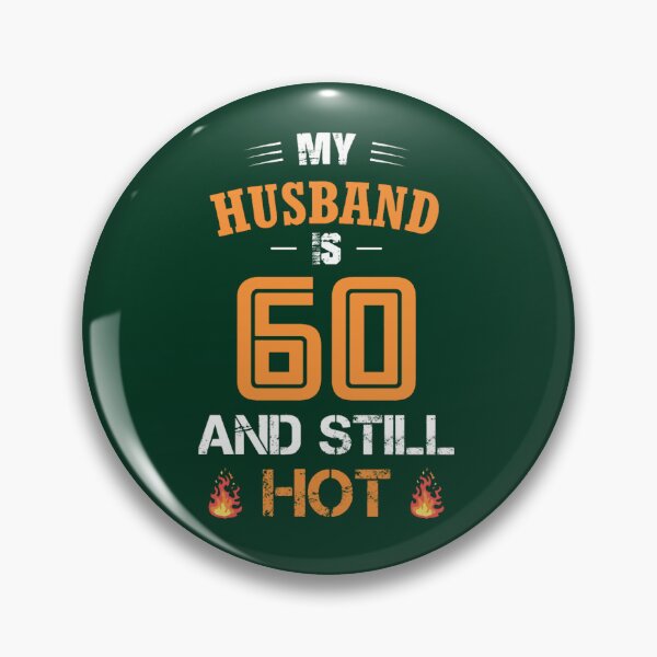 Item preview, My HUSBAND is 60 and still hot designed and sold by florinegrady.