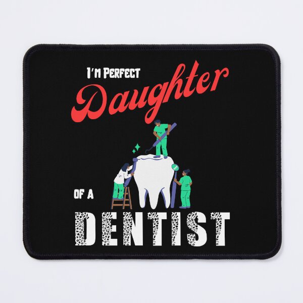 Item preview, I am perfect daughter of a Dentist designed and sold by Arrain.