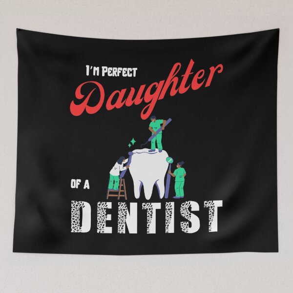 Item preview, I am perfect daughter of a Dentist designed and sold by Arrain.