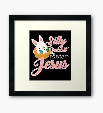 Silly Rabbit Easter is for Jesus Framed Print