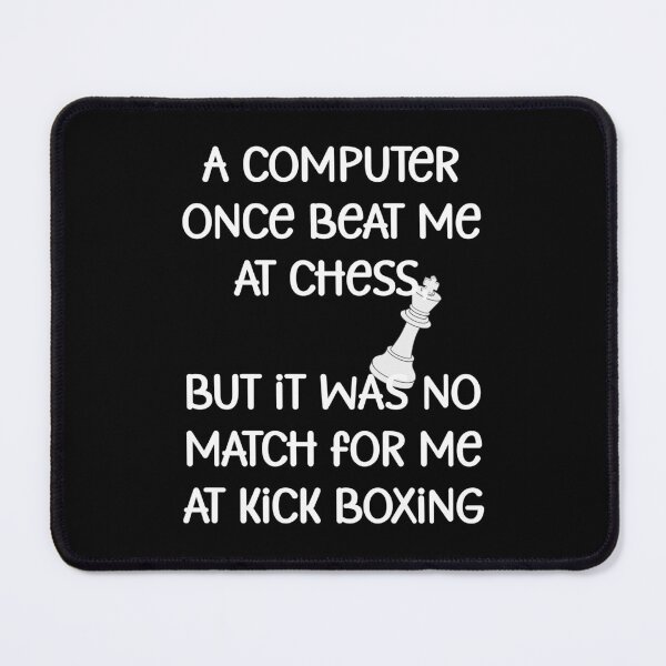 Item preview, A computer once beat me at chess, but it was no match for me designed and sold by Gevover.