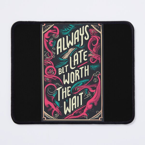Item preview, Always Late But Worth The Wait Typography Design designed and sold by limos.