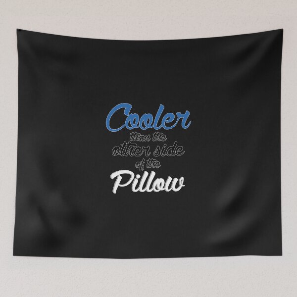 Item preview, Cooler Than The Other Side Of The Pillow designed and sold by OctaviousLorenz.