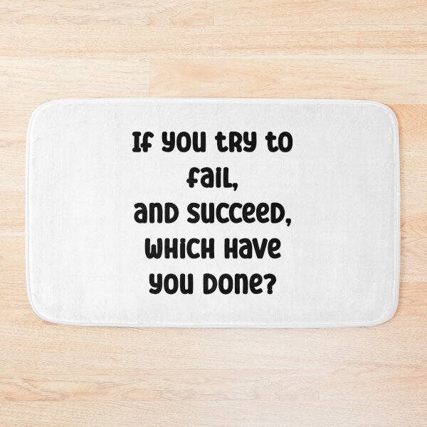 Item preview, If you try to fail, and succeed, which have you done? designed and sold by Gevover.