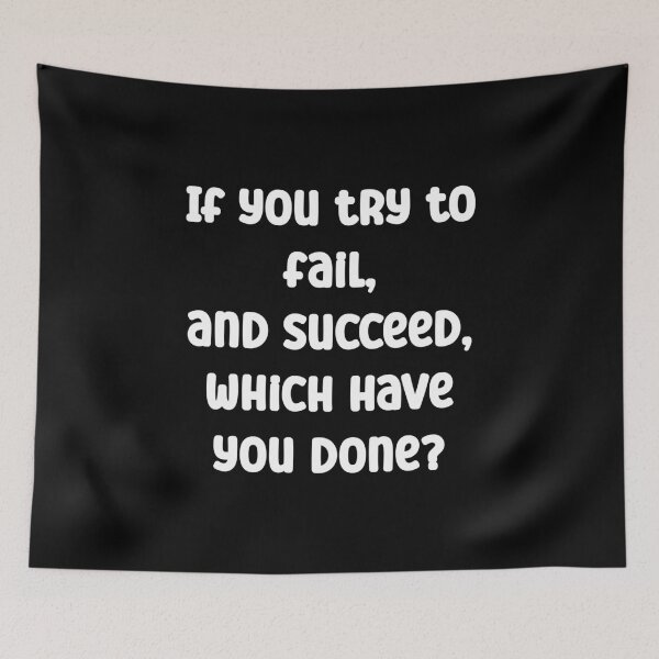 Item preview, If you try to fail, and succeed, which have you done? designed and sold by Gevover.