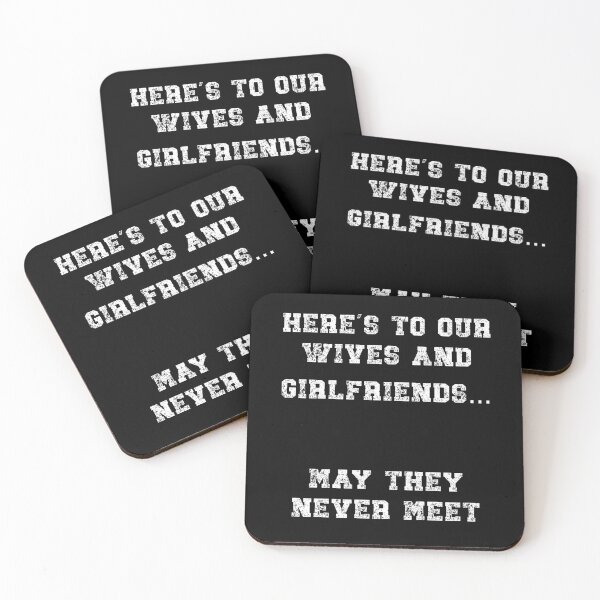 Item preview, Here’s to our wives and girlfriends… may they never meet designed and sold by Gevover.