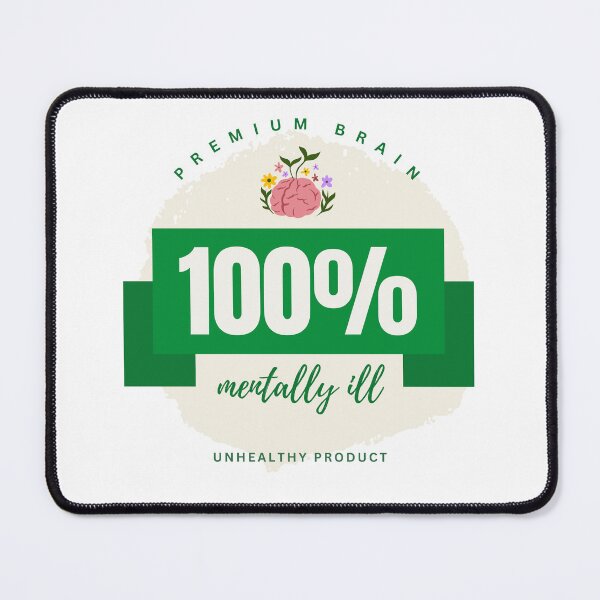 Item preview, 100% Mentally Unhealthy designed and sold by thisisbluetiful.